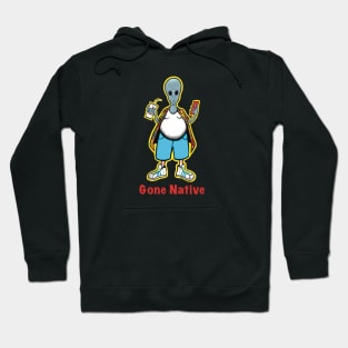 Gone Native Hoodie